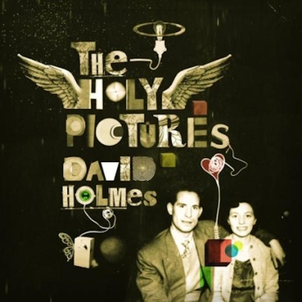 David Holmes – The Holy Pictures