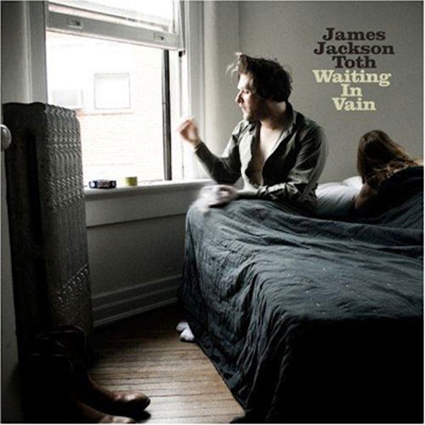 James Jackson Toth – Waiting In Vain