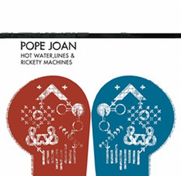 Pope Joan – Hot Water, Lines & Rickety Machines