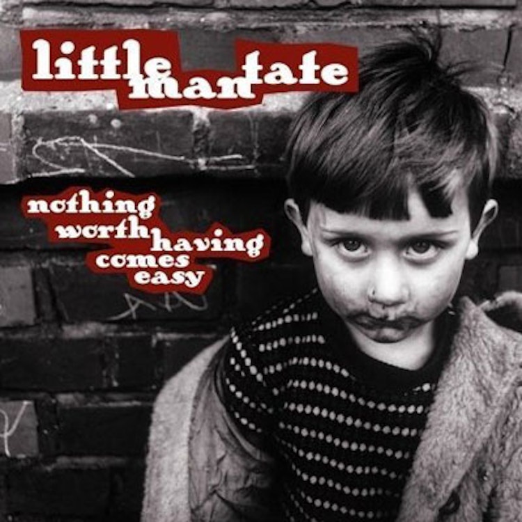 Little Man Tate – Nothing Worth Having Comes Easy