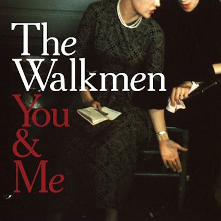 The Walkmen – You & Me
