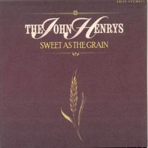 The John Henrys – Sweet As The Grain