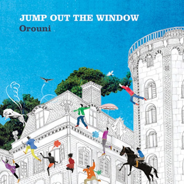 Orouni – Jump out of the Window