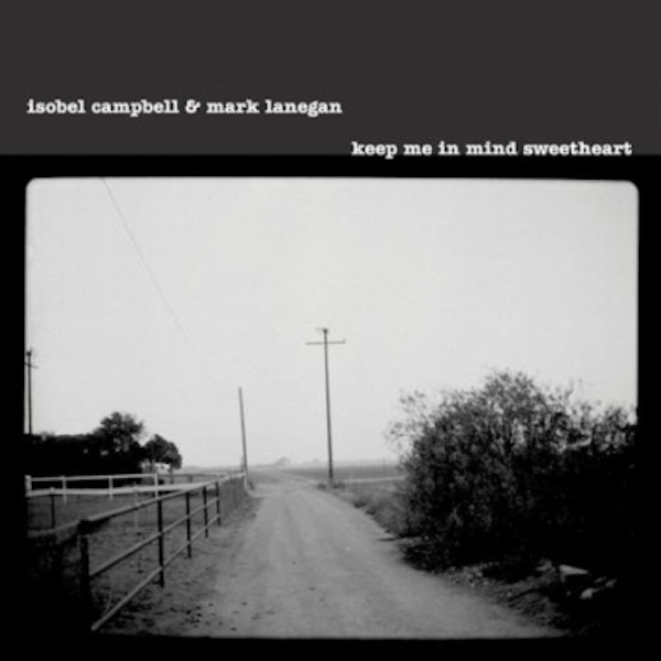 Isobel Campbell & Mark Lanegan – Keep Me In Mind Sweetheart EP