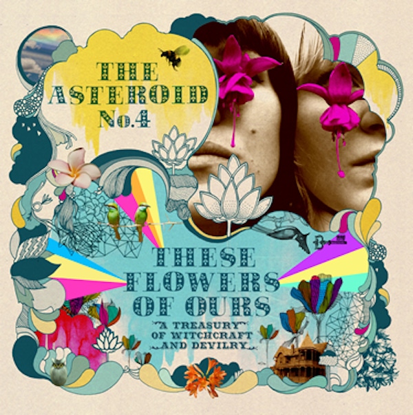 The Asteroid No. 4 – These Flowers of Ours