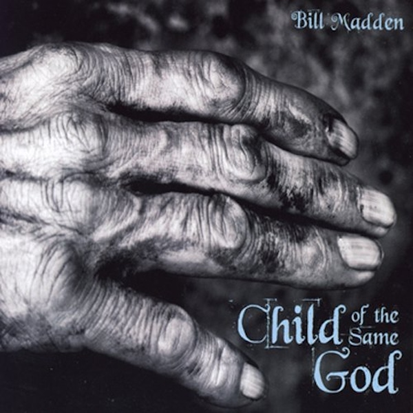 Bill Madden – Child Of The Same God