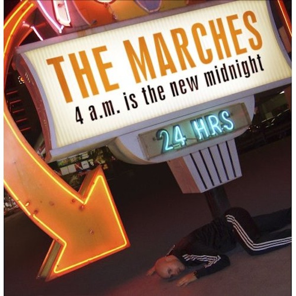 The Marches – 4am Is The New Midnight
