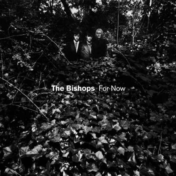 The Bishops – For Now