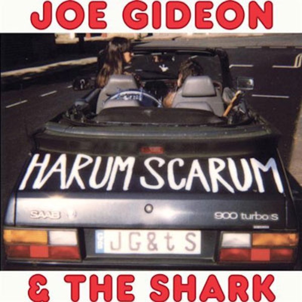 Joe Gideon & The Shark – Harum Scarum