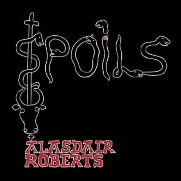 Alasdair Roberts – Spoils