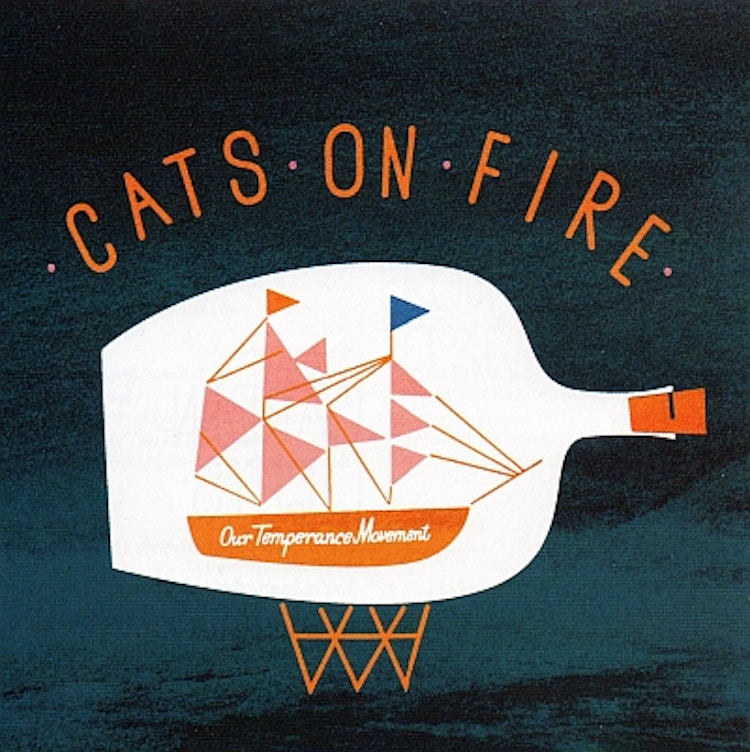 Cats On Fire – Our Temperance Movement