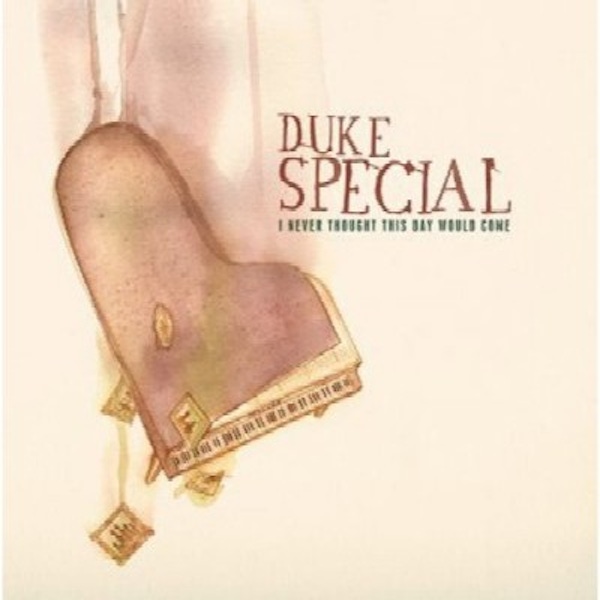 Duke Special – I Never Thought This Day Would Come