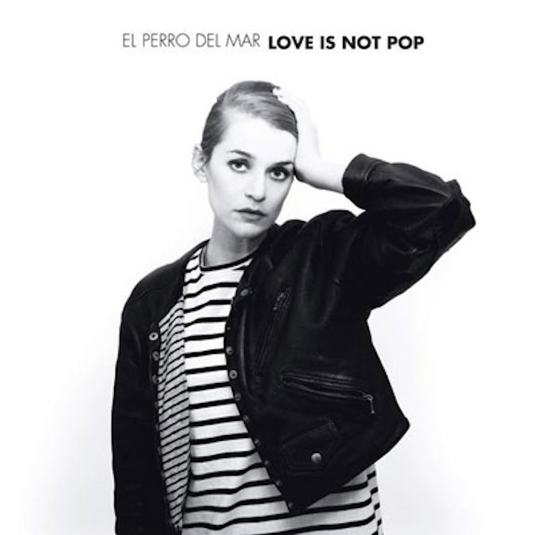 El Perro del Mar – Love Is Not Pop