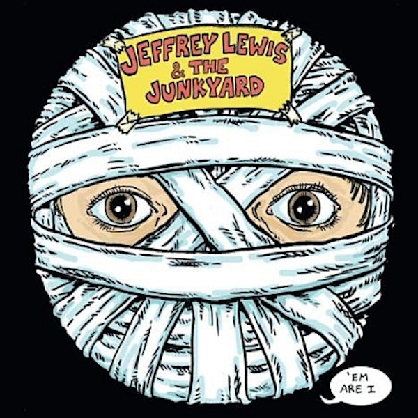 Jeffrey Lewis & The Junkyard – 'Em Are I