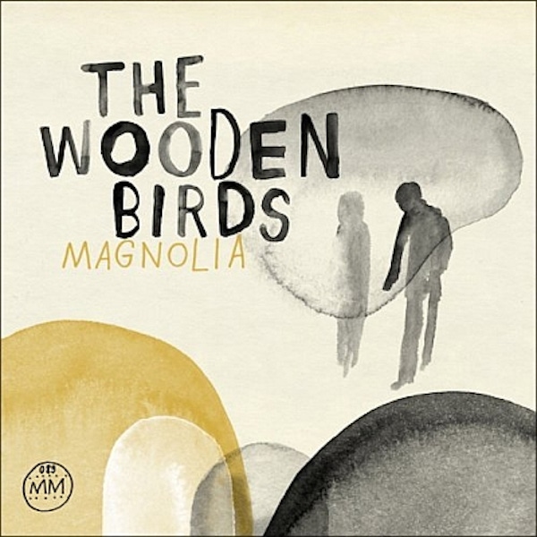 The Wooden Birds – Magnolia