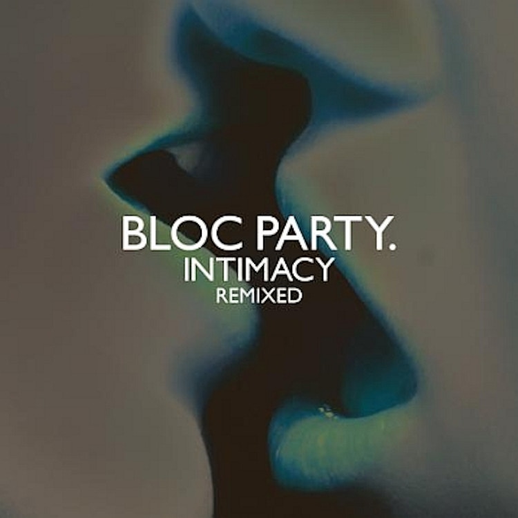 Bloc Party – Intimacy Remixed