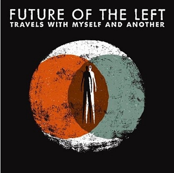 Future of the Left – Travels with Myself and Another