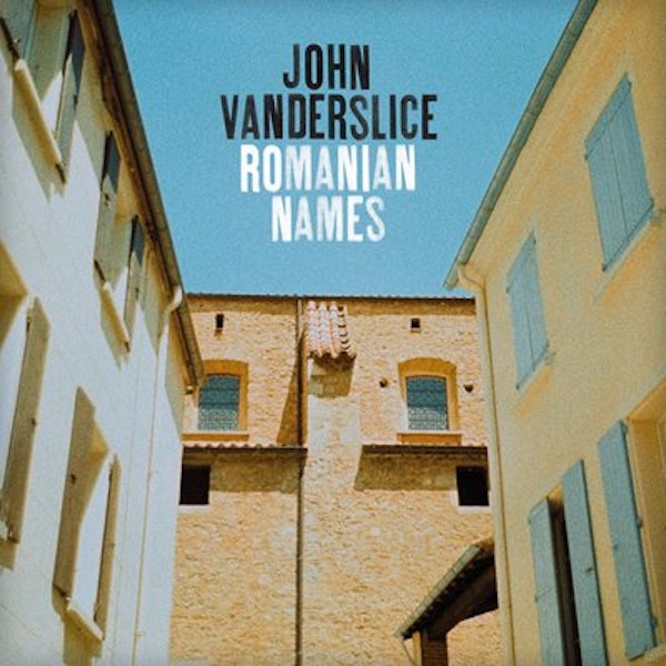 John Vanderslice – Romanian Names