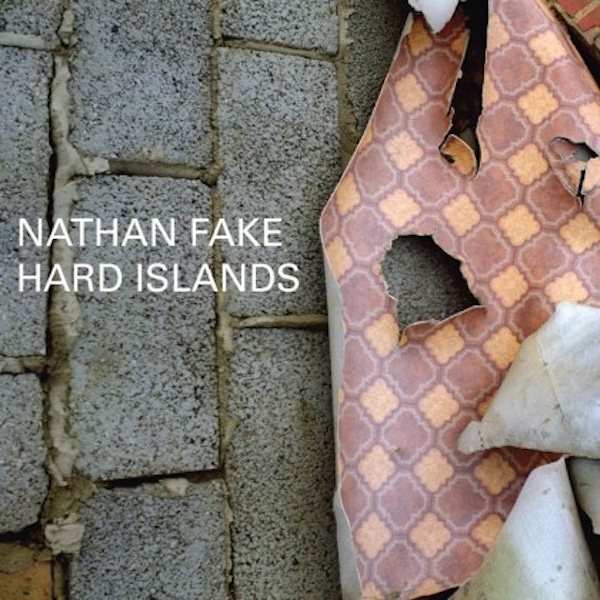 Nathan Fake – Hard Islands