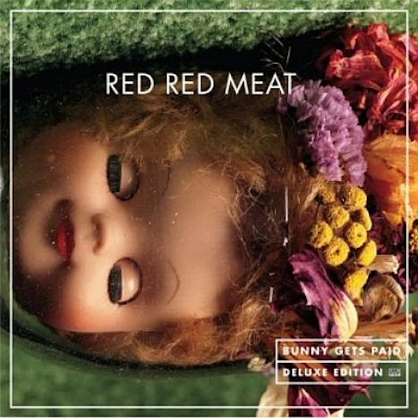Red Red Meat- Bunny Gets Paid [Deluxe]