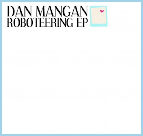 Dan Mangan – Roboteering EP