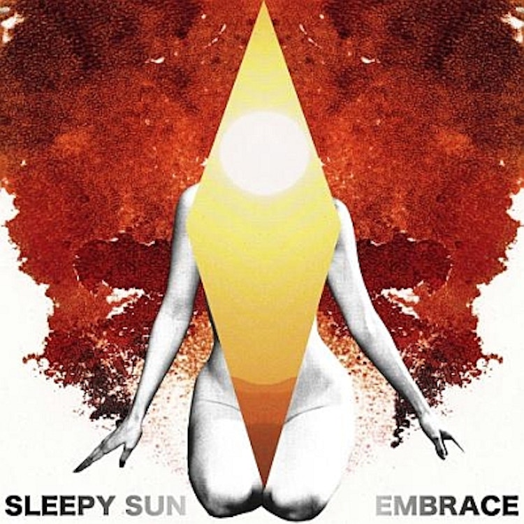 Sleepy Sun – Embrace