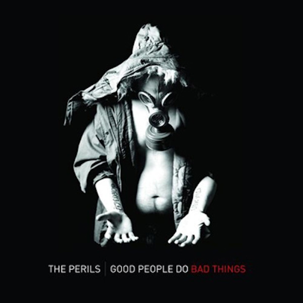 The Perils – Good People Do Bad Things