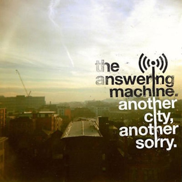 The Answering Machine – Another City, Another Sorry