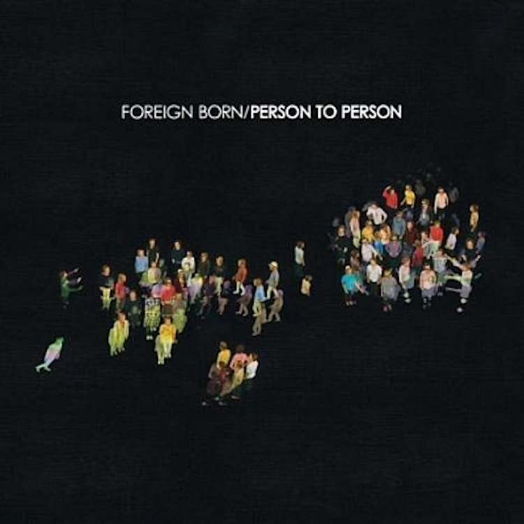 Foreign Born – Person To Person