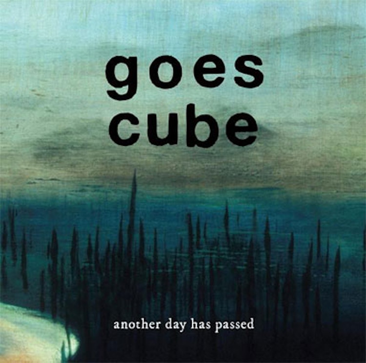 Goes Cube – Another Day Has Passed