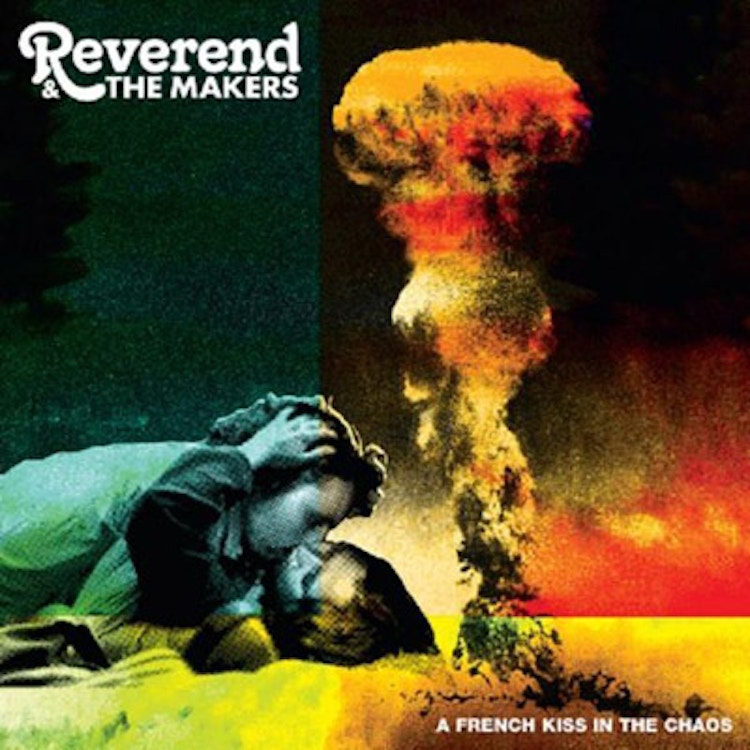 Reverend and the Makers – A French Kiss In The Chaos