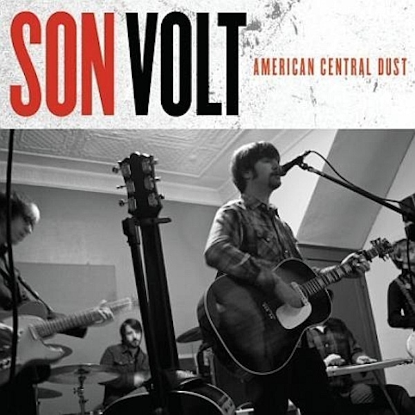 Son Volt – American Central Dust