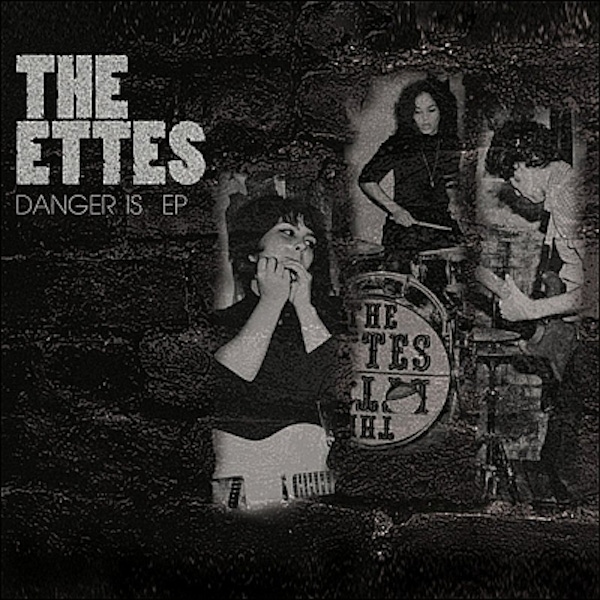 The Ettes – Danger Is EP