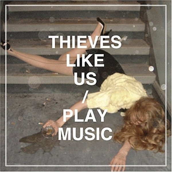 Thieves Like Us – Play Music