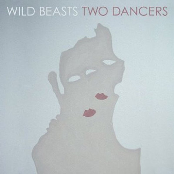 Wild Beasts – Two Dancers