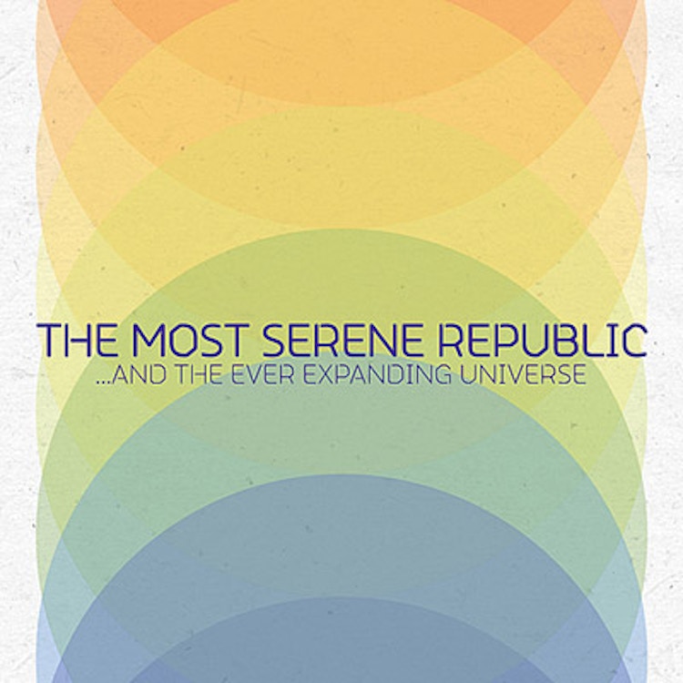 The Most Serene Republic – &#8230;And the Ever Expanding Universe