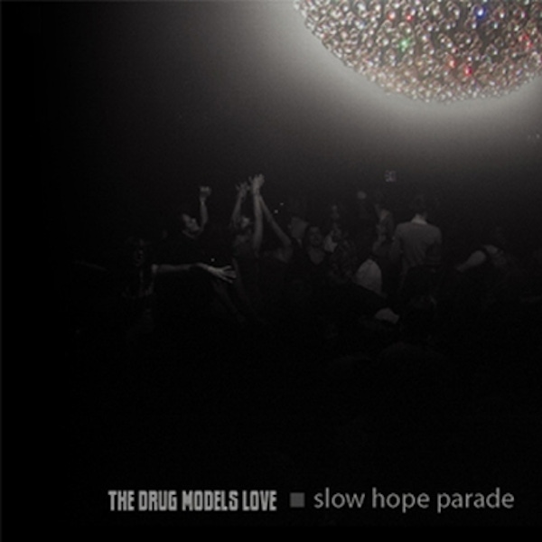 The Drug Models Love – Slow Hope Parade
