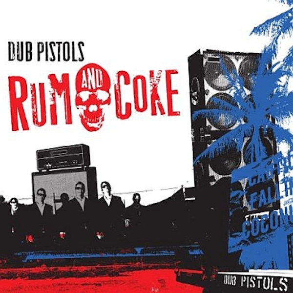 Dub Pistols – Rum & Coke