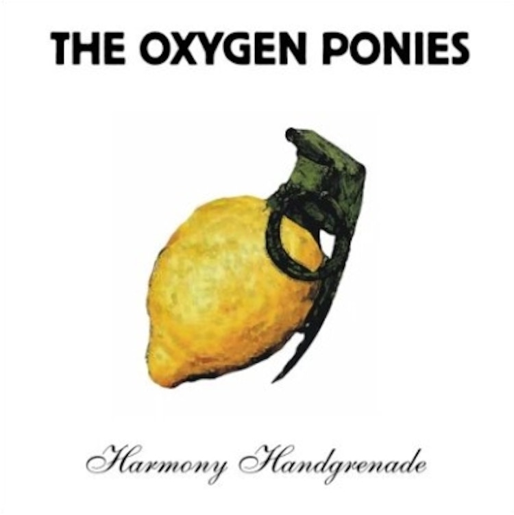 The Oxygen Ponies – Harmony Handgrenade