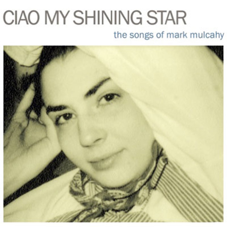 Various Artists – Ciao My Shining Star (The Songs Of Mark Mulcahy)