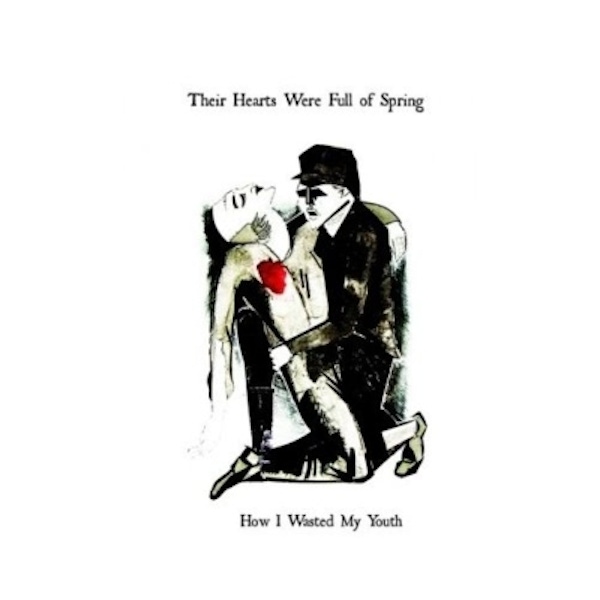 Their Hearts Were Full of Spring – How I Wasted My Youth