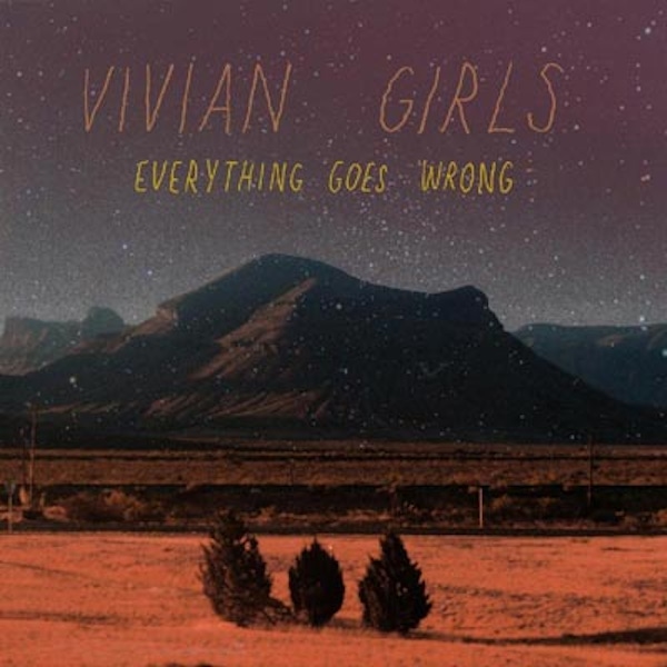 Vivian Girls – Everything Goes Wrong