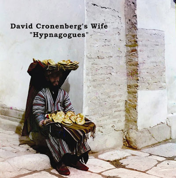David Cronenberg's Wife – Hypnagogues