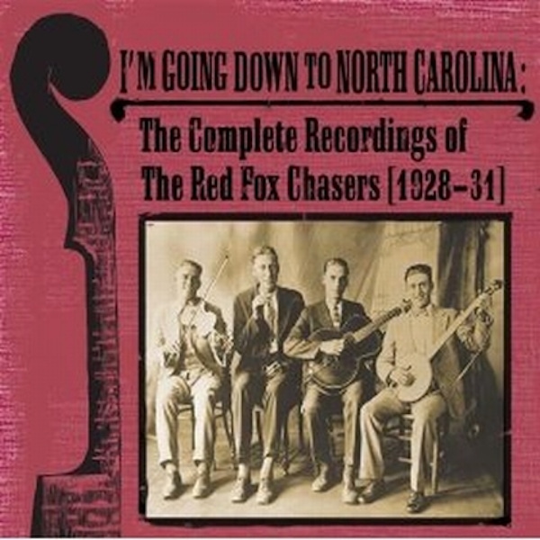 Red Fox Chasers – I'm Going Down To North Carolina: The Complete Recordings of The Red Fox Chasers [1928-31]