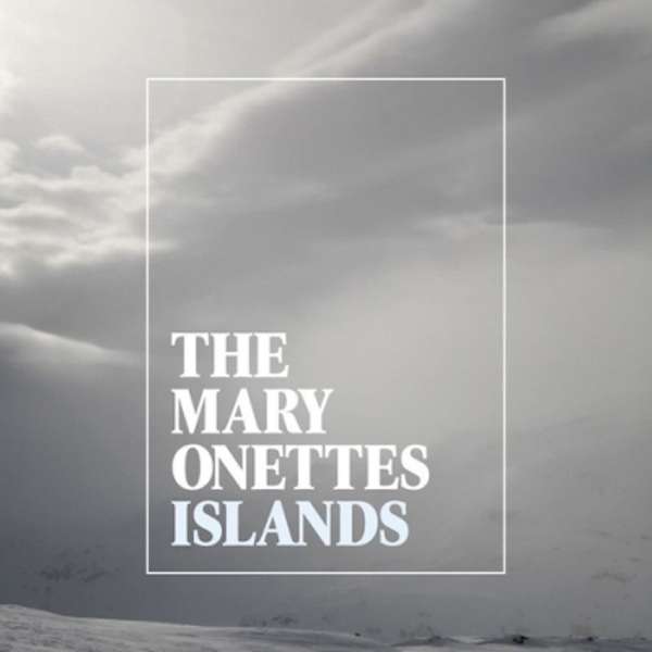 The Mary Onettes – Islands