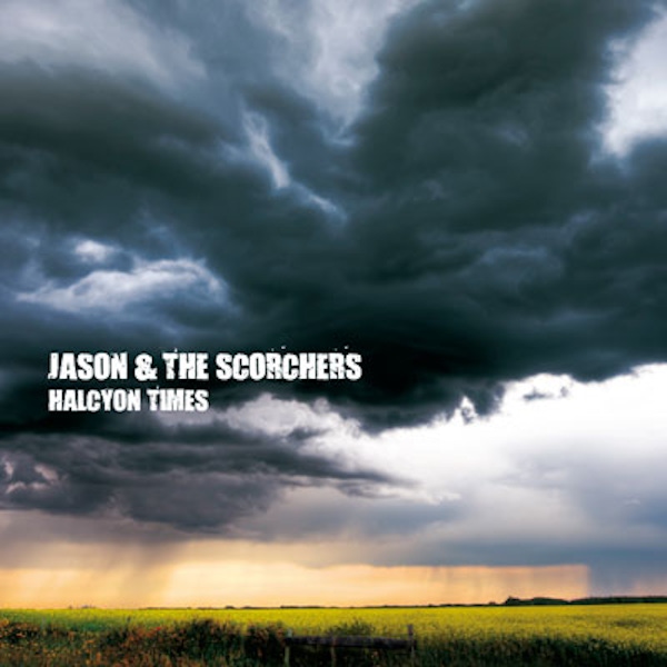 Jason and The Scorchers – Halcyon Times