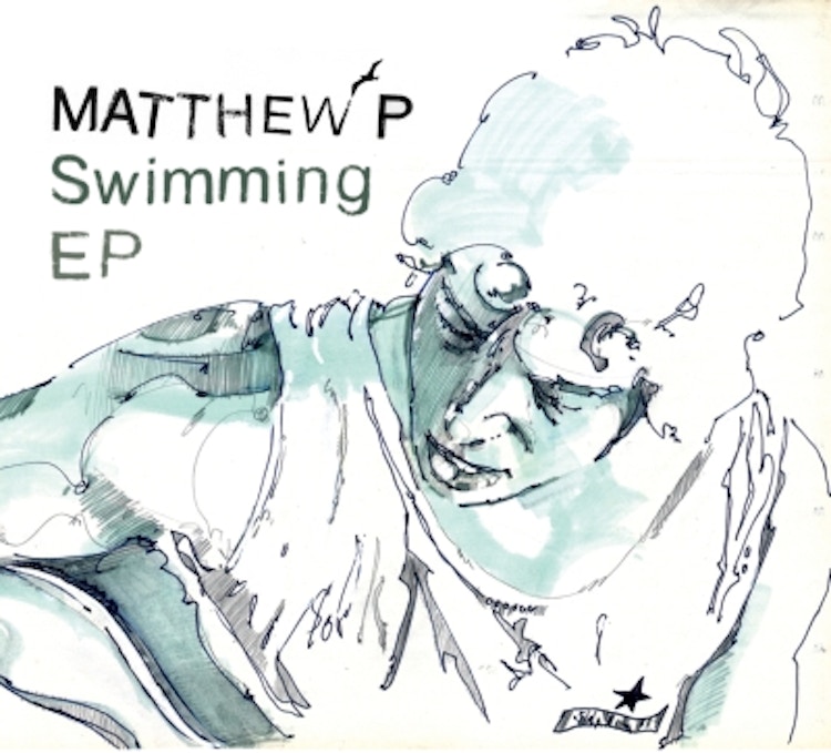 Matthew P – Swimming EP
