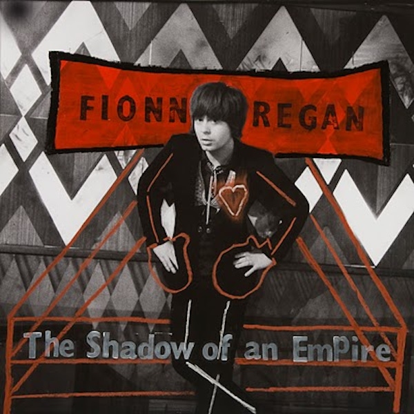 Fionn Regan – The Shadow Of An Empire
