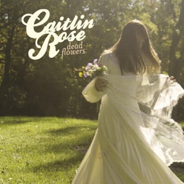 Caitlin Rose – Dead Flowers EP