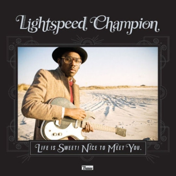 Lightspeed Champion – Life Is Sweet! Nice To Meet You